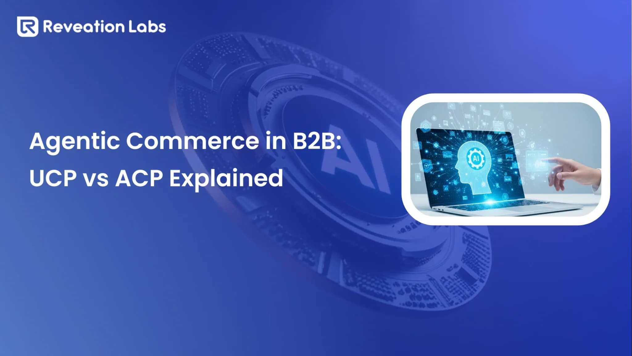 Agentic Commerce in B2B: UCP vs ACP Explained