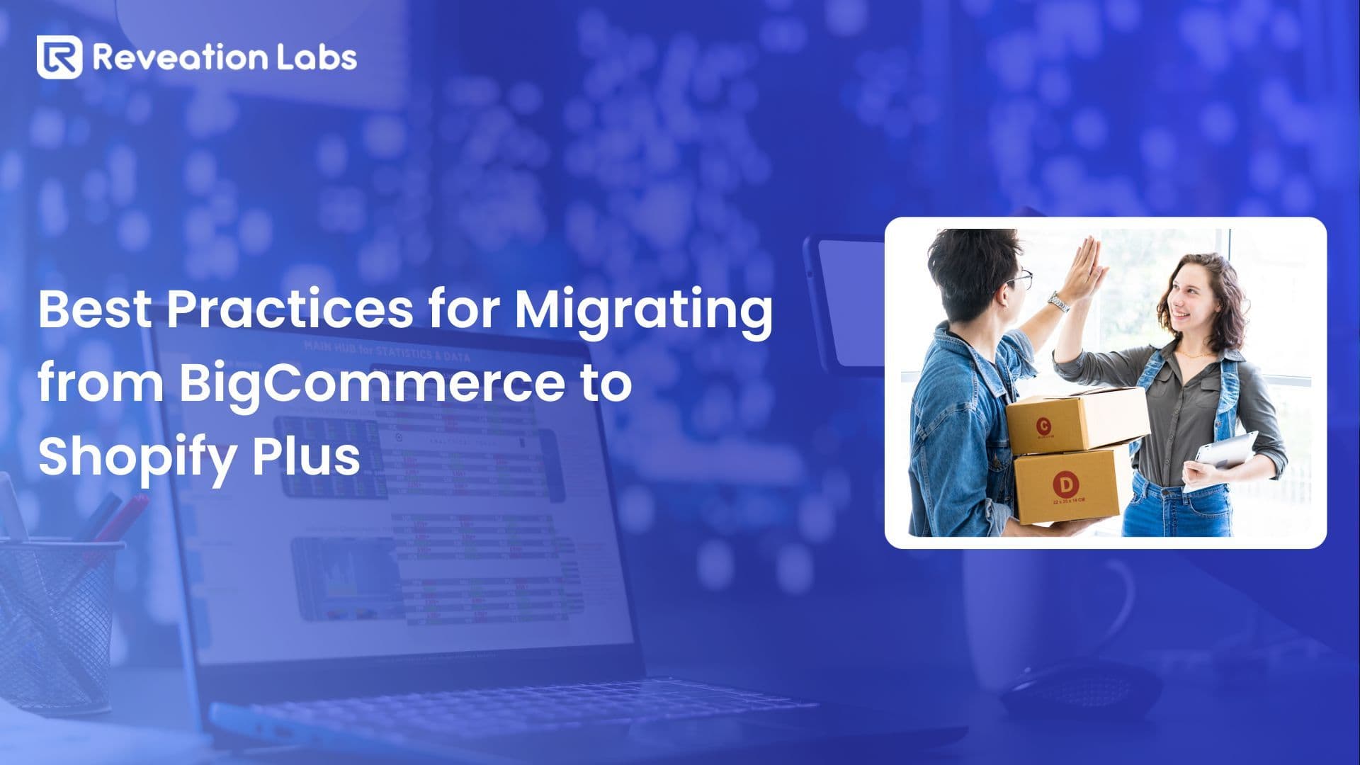 Best Practices for Migrating from BigCommerce to Shopify Plus