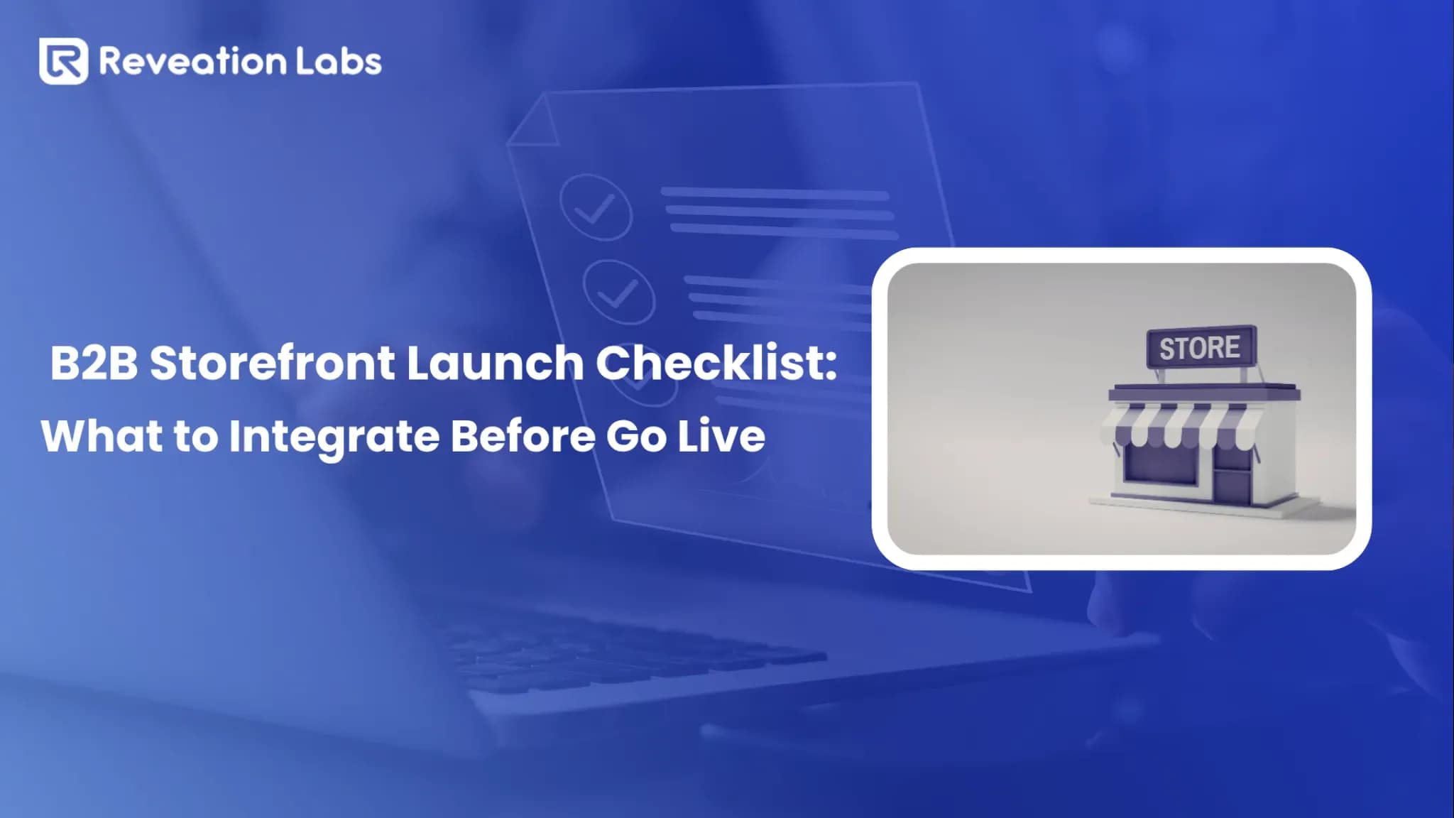 B2B Storefront Launch Checklist: What to Integrate Before Go Live