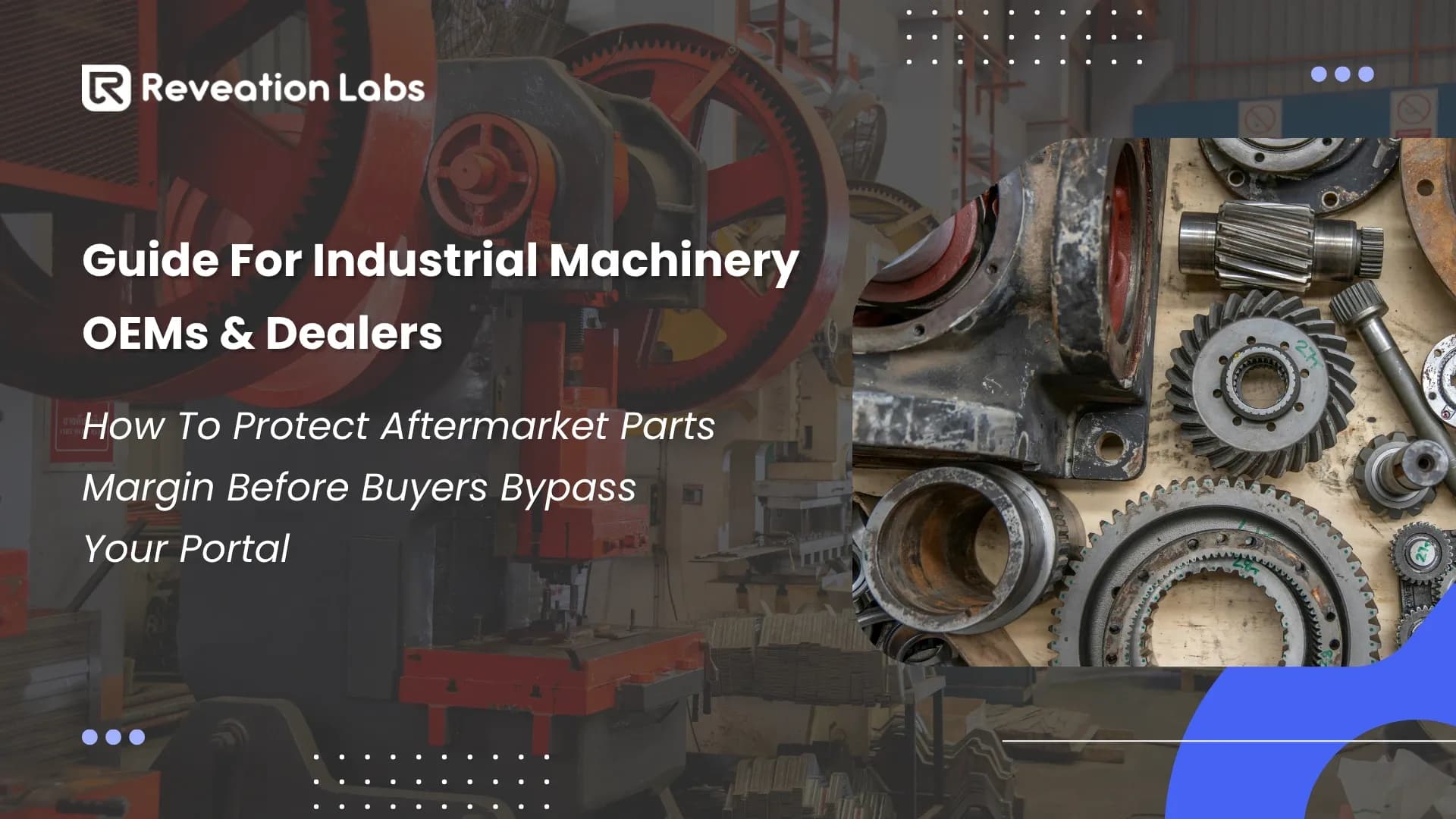 Industrial Machinery OEMs: Capture High-Margin Parts Revenue Faster