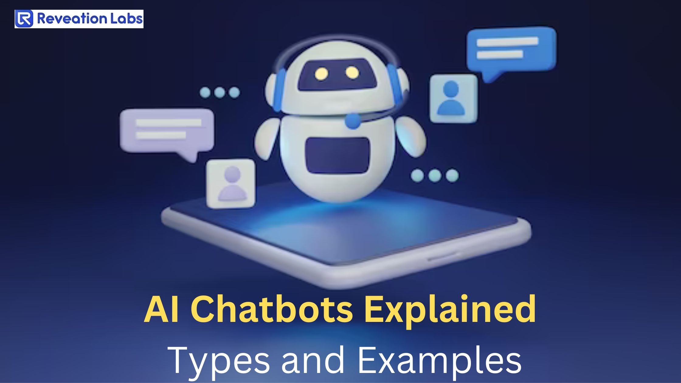 AI Chatbots Explained: Types and Examples